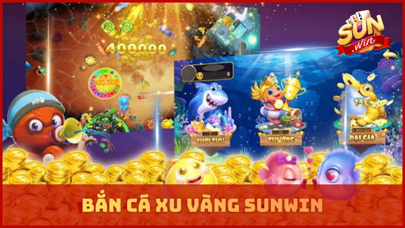 Bắn cá Xu Vàng SUNWIN
