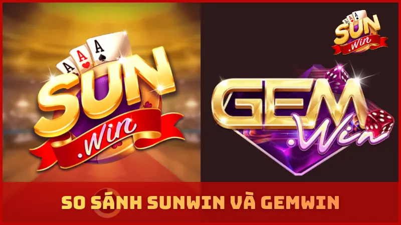 So sánh SUNWIN và GEMWIN